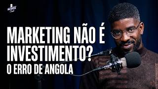 Marketing não é investimento? O erro de Angola | Do Gueto Cast T2 #02