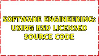 Software Engineering: Using BSD Licensed source code (2 Solutions!!)