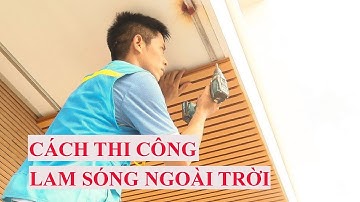 Hướng dẫn tthi công lam sóng ngoài trời || ốp trần ban công