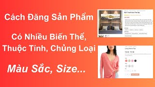 Thiết Kế Website |Cách Đăng Sản Phẩm Có Nhiều Biến Thể Thuộc Tính (Màu Sắc, Kích Thước...)