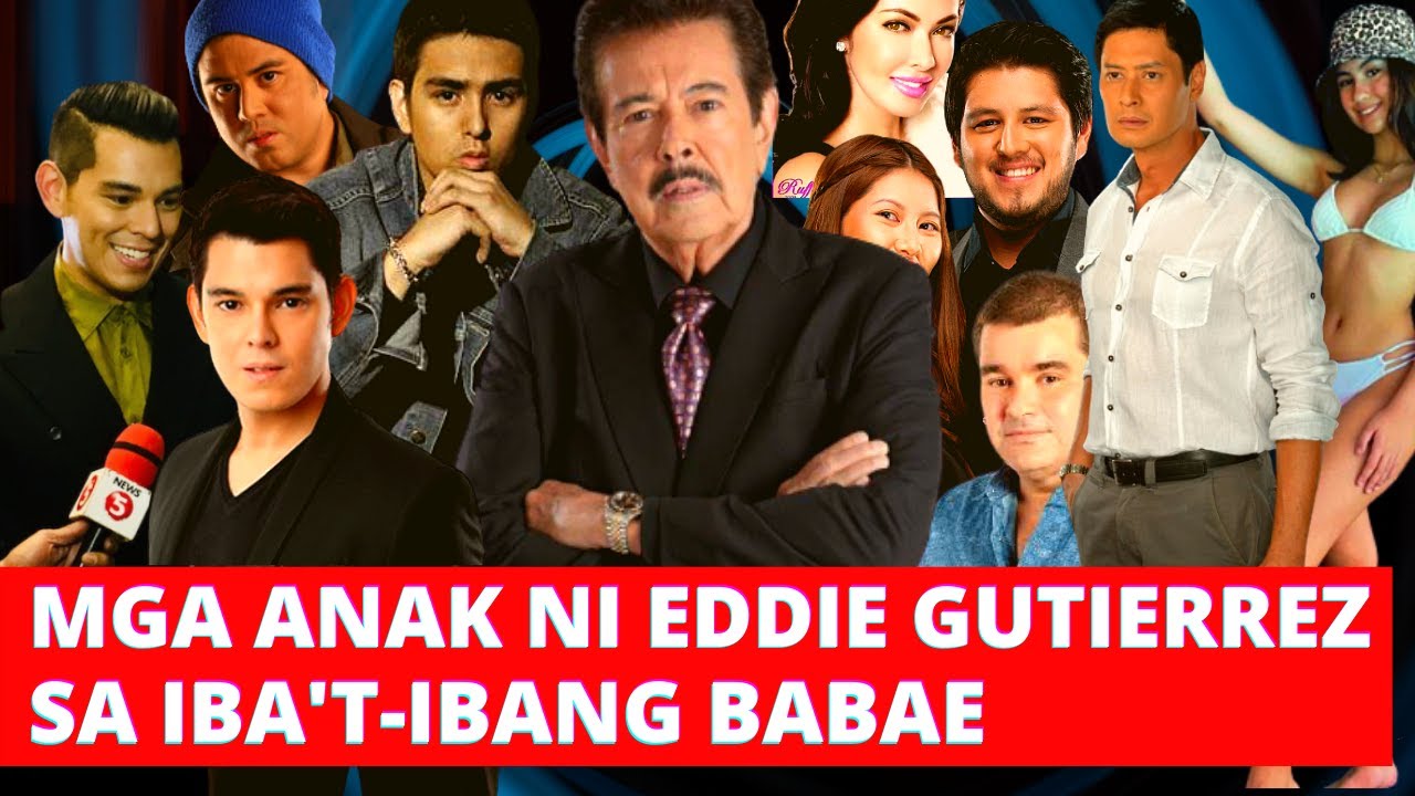 MGA NAGING ANAK NI EDDIE GUTIERREZ SA IBA'T-IBANG BABAE