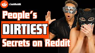 EXPOSING People's Dirtiest Secrets on Reddit!