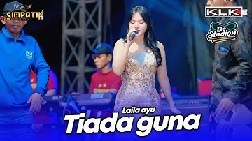 TIADA GUNA - LAILA AYU - LIVE SIMPATIK MUSIC KLK AUDIO - BAKSO DE STADION BATU MALANG