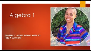 Algebra 1 - Using Mental Math to Find a Solution