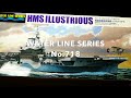 1/700 AIRCRAFT CARRIER H.M.S.ILLUSTRIOUS made by AOSHIMA.WATER LINE SERIES.making.No audio.空母イラストリアス
