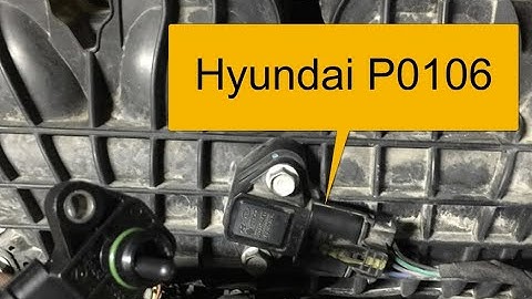 HYUNDAI P0106 Code: Manifold Absolute Pressure/Barometric Pressure Range Performance