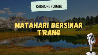 Lagu Rohani Kristen ' Matahari Bersinar T'rang ' ( Karaoke   Lirik )