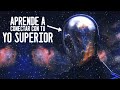 4 formas de hablar con tu YO SUPERIOR de forma fácil