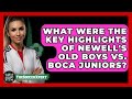 What Were The Key Highlights Of Newell S Old Boys Vs Boca Juniors The Soccer Xpert News What Were The Key Highlights Of Newell S Old Boys Vs Boca Juniors The Soccer Xpert News