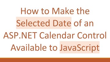 How to Make the Selected Date of an ASP.NET Calendar Control Available to JavaScript