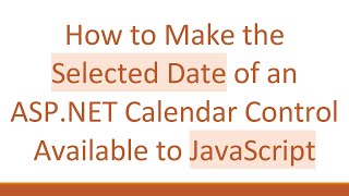 How to Make the Selected Date of an ASP.NET Calendar Control Available to JavaScript