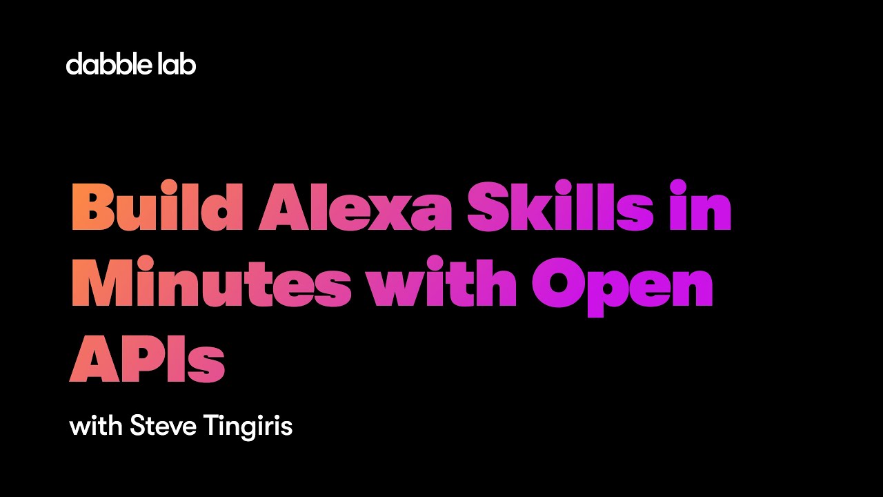 Build Alexa Skills in Minutes with Open APIs - Dabble Lab #237 - YouTube