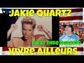 Jakie Quartz - Vivre Ailleurs (Clip Officiel) - REACTION - First Time hearing - could not agree more