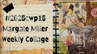 #2025cwp15 Margarete Miller Weekly Collage Challenge Week #15 /  #collage #margaretemiller