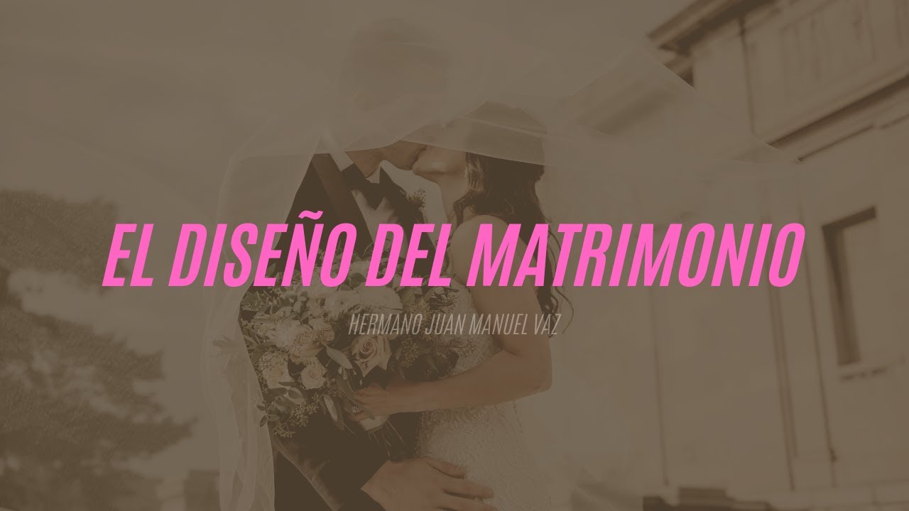 El Diseño del Matrimonio - Juan Manuel Vaz