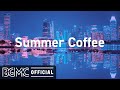 Summer Coffee Music - Relaxing Bossa Nova & Jazz Music For Work & Study.