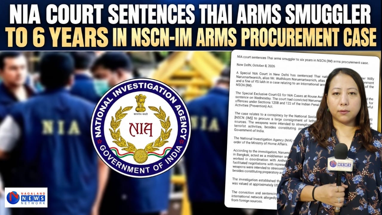 NIA COURT SENTENCES THAI ARMS SMUGGLER TO 6 YEARS IN NSCN-IM ARMS PROCUREMENT CASE