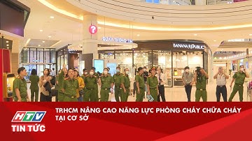 TP.HCM NÂNG CAO NĂNG LỰC PHÒNG CHÁY CHỮA CHÁY TẠI CƠ SỞ| HTV TIN TỨC