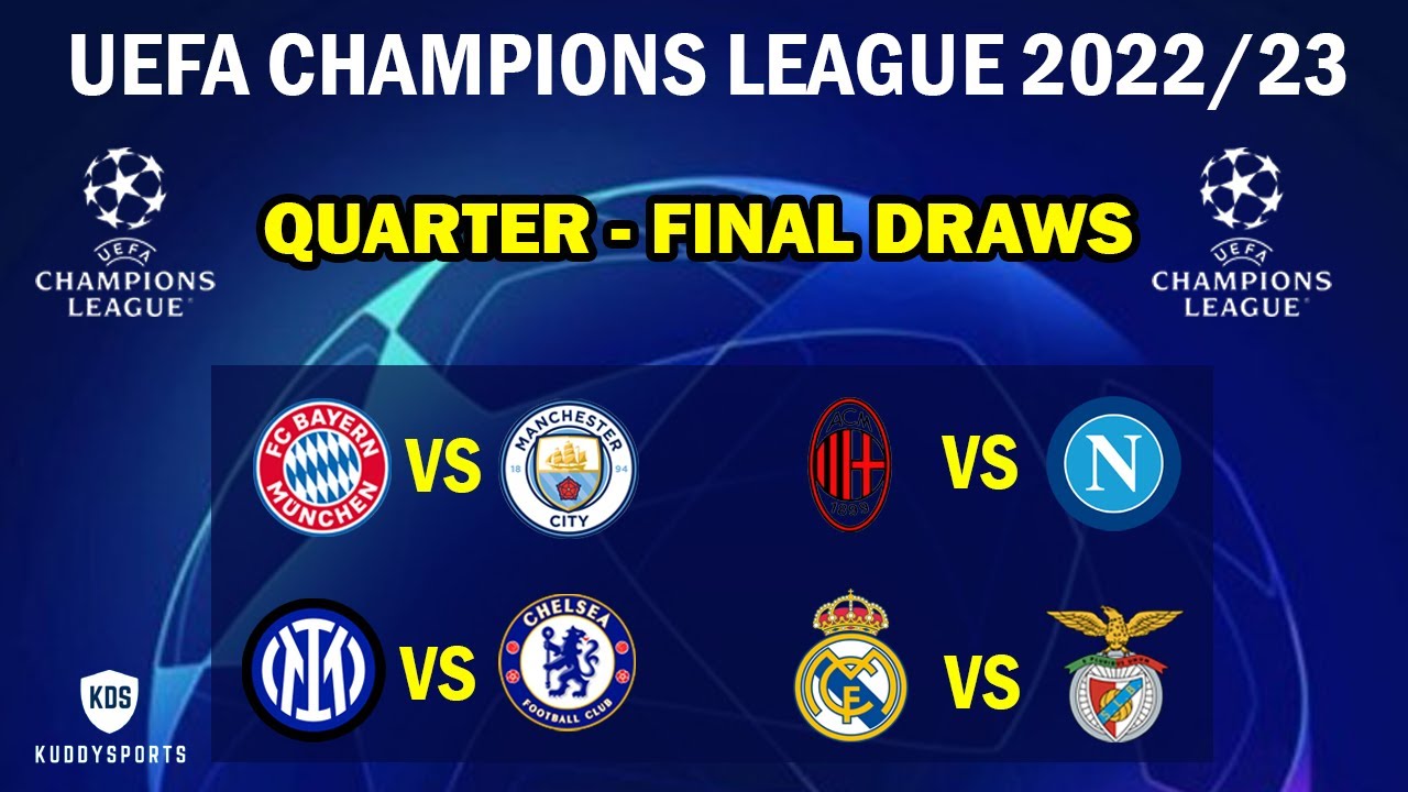 UEFA Champions League Quarter Finals Draws - Semi Final - Prediction - UCL FIXTURES 2023
