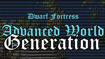 Advanced World Gen Tutorial for Co-op Dwarf Fortress Series