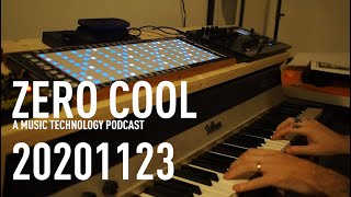 ZERO COOL Music Technology Podcast 20201123 - Expressive E - Touche, nanoloop