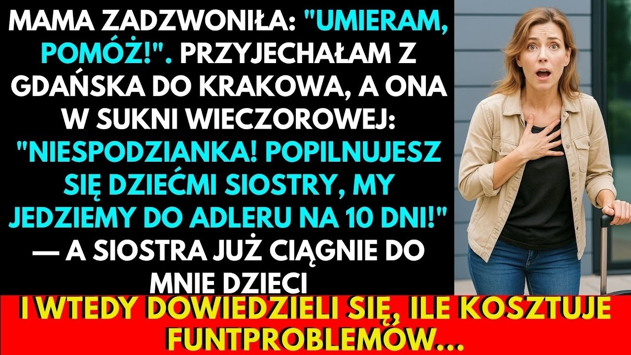Pędziłam ratować mamę – a tam walizki, siostra i dzieci na 10 dni!