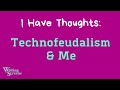 Live Writing Class - “Technofeudalism & Me”