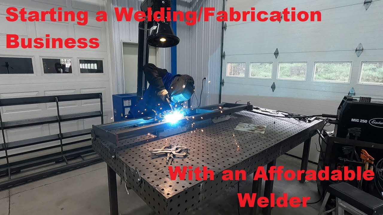 Starting a Welding/Fabrication Business with an inexpensive welder from