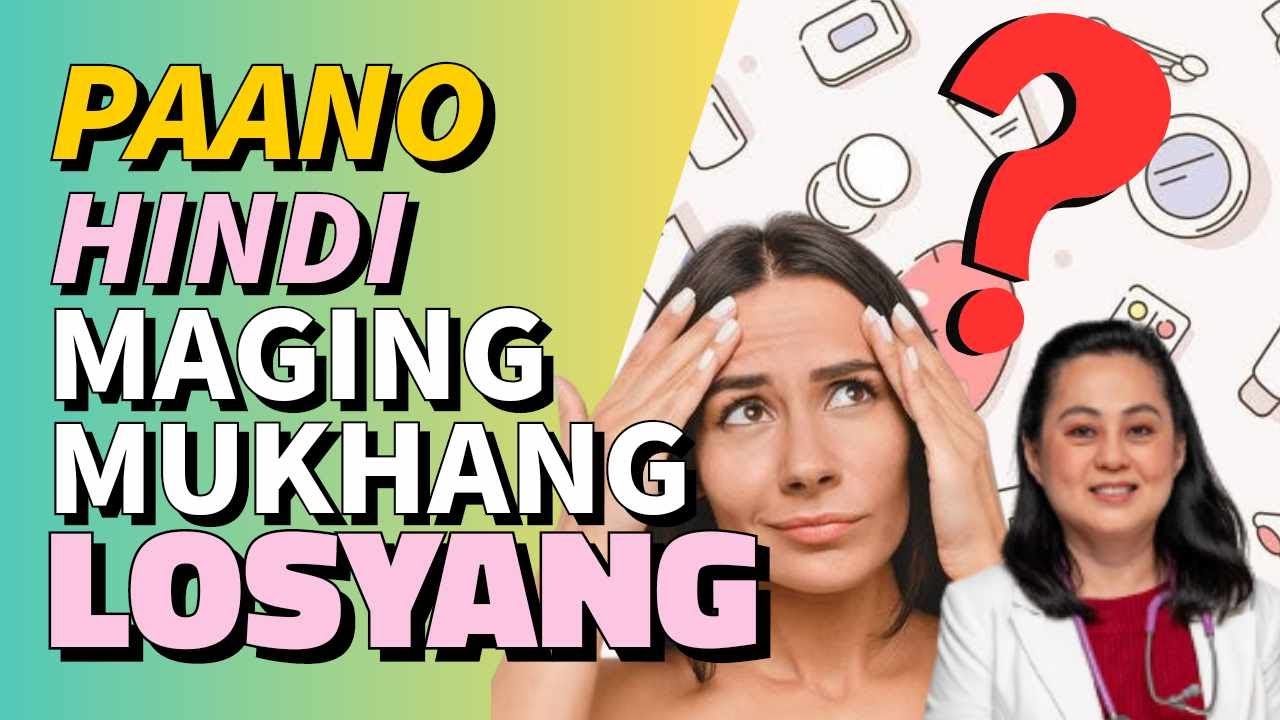 Paano Hindi Magmukhang Losyang? Tips para Bumata. - By Doc Liza Ramoso-Ong