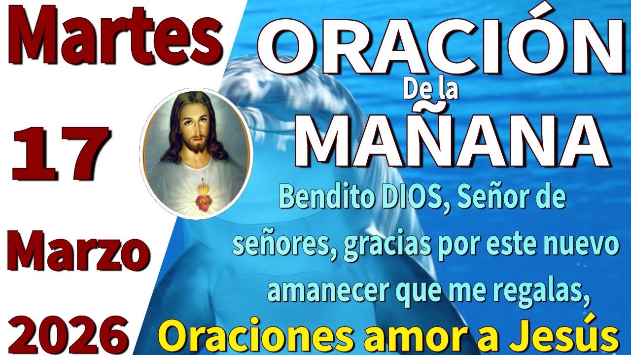 Oración de la mañana del día martes 17 de marzo de 2026 -Efesios 4:32 ...