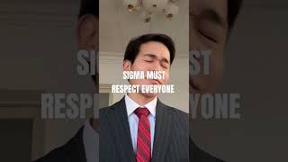 Sigma Must Respect Everyone