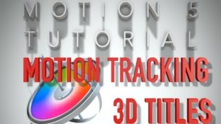 Motion Tracking w/ 3D Titles Tutorial - Motion 5