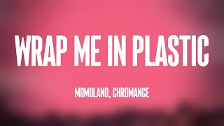 Wrap Me In Plastic - MOMOLAND, CHROMANCE [Lyrics Video] 🎈