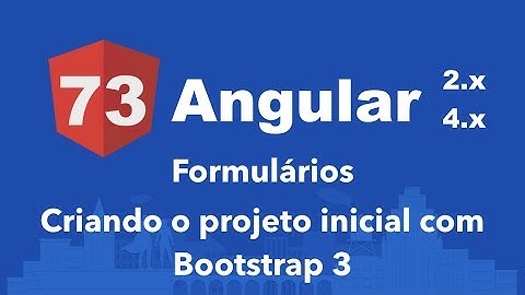 Curso Angular #73: Formulários - Criando o projeto inicial com Bootstrap 3