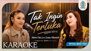 Download lagu TAK INGIN TERLUKA - AKIM OEI feat LONA MAMOH (KARAOKE)