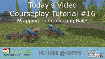 FS15 Courseplay Tutorial #16 Wrapping and Collecting Bales