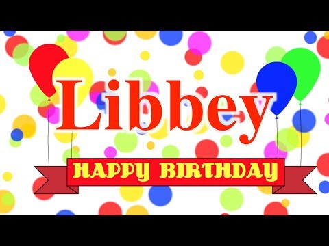 Happy Birthday Libbey Song