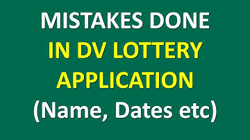 If you made mistakes in names or date of birth during DV Lottery Application, what should you do?