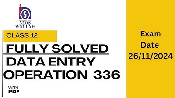 FULLY SOLVED DATA ENTRY OPERATION 336 QUESTION PAPER FOR OCTOBER NOVEMBER 2024 EXAM NIOS Class-12th