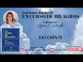 Lección 71 de Un Curso de Milagros explicado por Lina Custode
