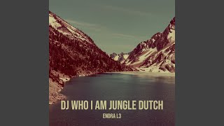 DJ Who I Am Jungle Dutch