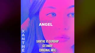 Sunship Vs Xanthe - Getaway Original Mix