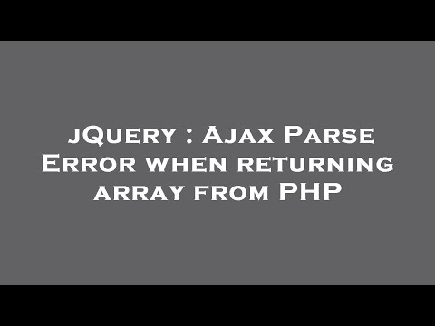jQuery : Ajax Parse Error when returning array from PHP