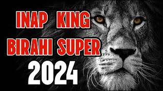 SUARA INAP KING BIRAHI SUPER 2024‼️