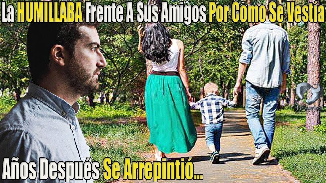 Él la HUMILLABA Frente a sus Amigos por como se VESTIA, Años Después se Arrepintió...