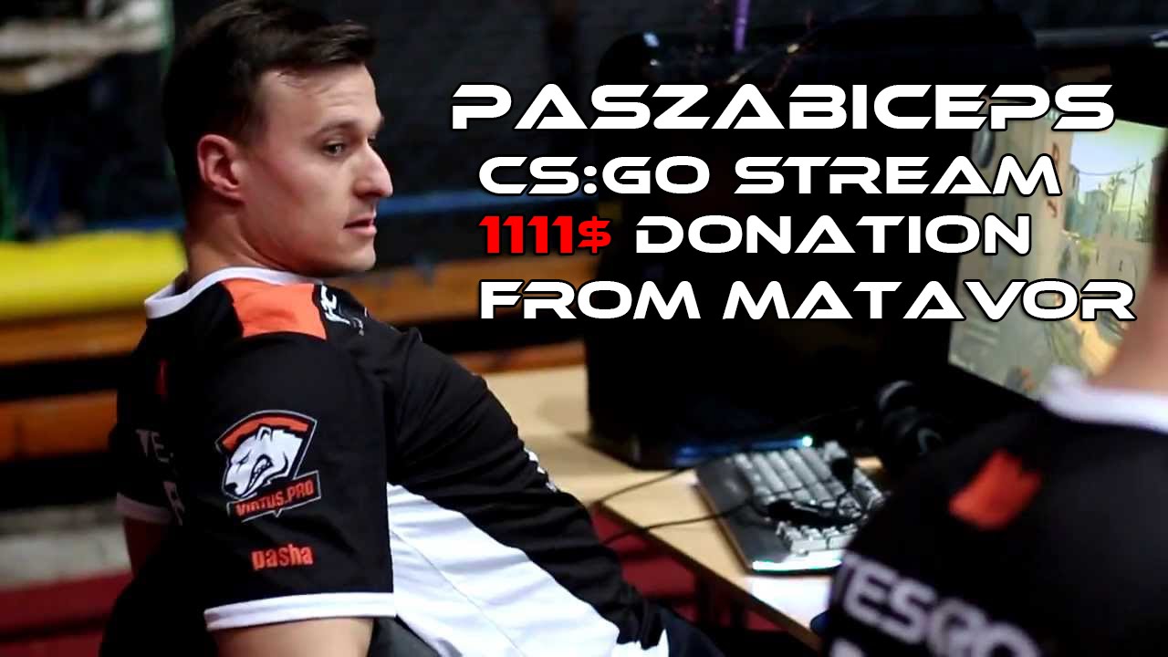 CS:GO paszaBiceps 1111$ donation on stream by Matavor - YouTube