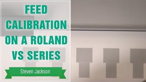 Feed Calibration on a Roland VS Series