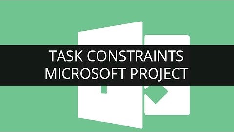 Understanding Task Constraints in Microsoft Project | Edureka