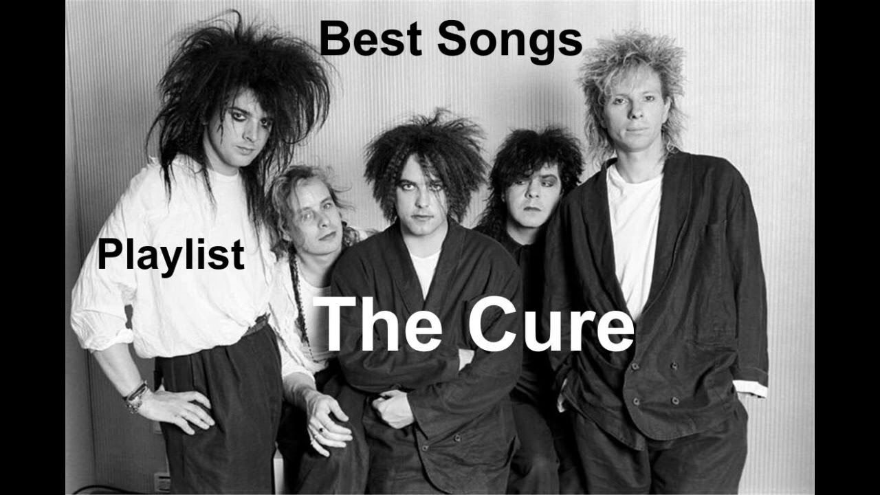 The Cure   Greatest Hits Best Songs Playlist