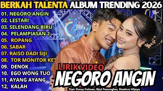 NEGORO ANGIN -  LESTARI - SELENDANG BIRU || TRENDING BERKAH TALENTA TERBARU 2026 VERSI VIDEO   LIRIK